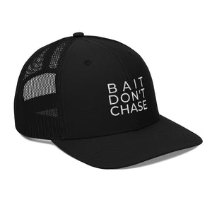 BAIT DON'T CHASE TRUCKER HAT